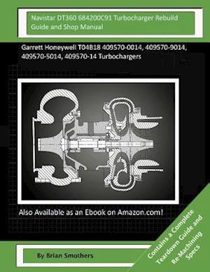 Navistar Dt360 684200c91 Turbocharger Rebuild Guide and Shop Manual