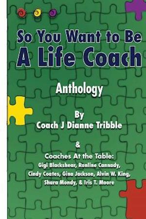 So You Want to Be a Life Coach Anthology