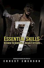 The Seven Essential Skills Needed to Survive a Deadly Attack