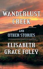 Wanderlust Creek and Other Stories