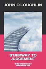 Stairway to Judgement: The Way to the Eternal Life of Social Theocratic Truth 