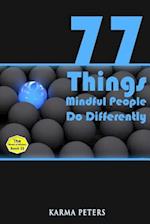 77 Things Mindful People Do Differently