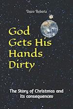 God gets His hands dirty