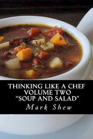 Thinking Like a Chef Volume Two Soup and Salad