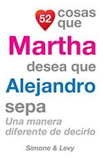 52 Cosas Que Martha Desea Que Alejandro Sepa