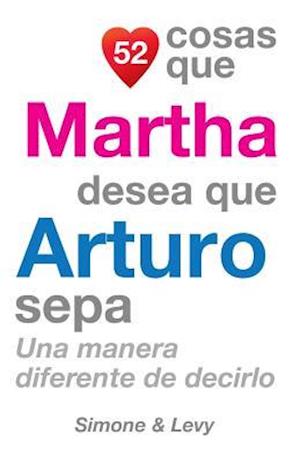 52 Cosas Que Martha Desea Que Arturo Sepa