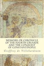 Memoirs or Chronicle of the Fourth Crusade and the Conquest of Constantinople