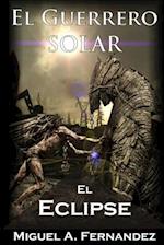 El Guerrero Solar - El Eclipse