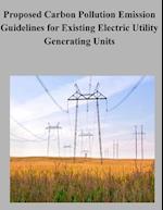 Proposed Carbon Pollution Emission Guidelines for Existing Electric Utility Generating Units