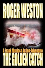 The Golden Catch: A Frank Murdoch Action-Adventure 