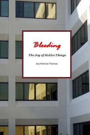 Bleeding: The Joy of Hidden Things