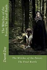 The Witches of the Forest; The Final Battle.