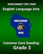 Wisconsin Test Prep English Language Arts Common Core Reading Grade 3