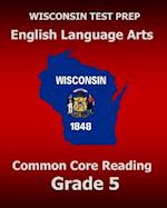 Wisconsin Test Prep English Language Arts Common Core Reading Grade 5