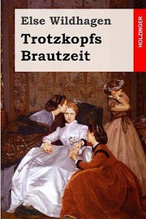 Trotzkopfs Brautzeit