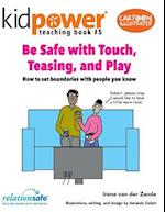 Be Safe with Touch, Teasing, & Play