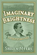 Imaginary Brightness: a Durant Family Saga - A Novel 