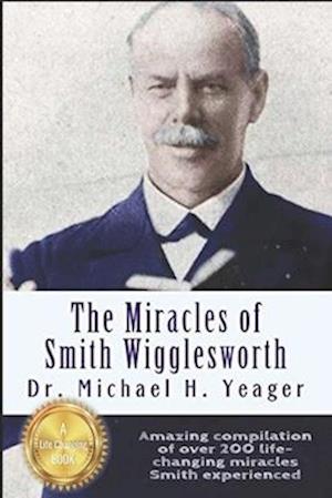 The Miracles of Smith Wigglesworth