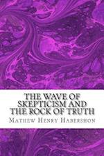 The Wave of Skepticism and the Rock of Truth