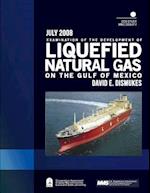 Examination of the Development of Liquefied Natural Gas on the Gulf of Mexico