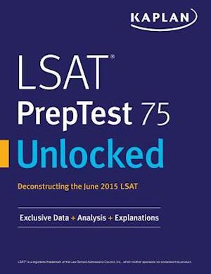 LSAT PrepTest 75 Unlocked: Exclusive Data, Analysis & Explanations for the June 2015 LSAT