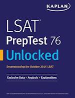 LSAT PrepTest 76 Unlocked: Exclusive Data, Analysis & Explanations for the October 2015 LSAT 