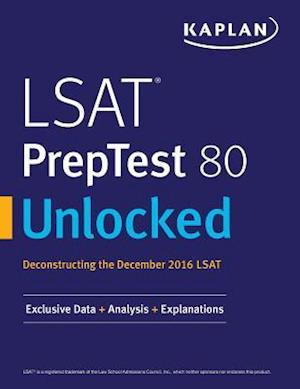 LSAT PrepTest 80 Unlocked: Exclusive Data, Analysis & Explanations for the December 2016 LSAT