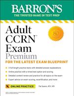 Adult CCRN Exam Premium: For the Latest Exam Blueprint, Includes 3 Practice Tests, Comprehensive Review, and Online Study Prep