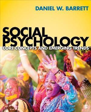 Social Psychology : Core Concepts and Emerging Trends