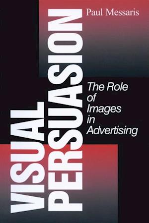 Visual Persuasion : The Role of Images in Advertising