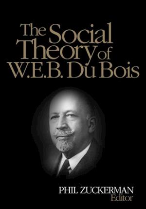 The Social Theory of W.E.B. Du Bois