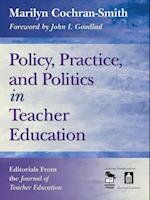 Policy, Practice, and Politics in Teacher Education