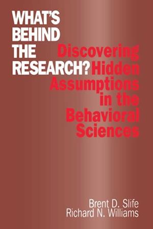 What's Behind the Research? : Discovering Hidden Assumptions in the Behavioral Sciences