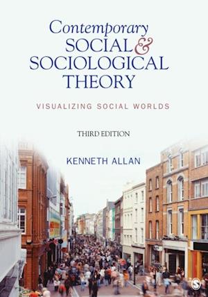 Contemporary Social and Sociological Theory : Visualizing Social Worlds