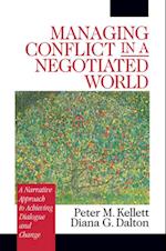 Managing Conflict in a Negotiated World : A Narrative Approach to Achieving Productive Dialogue and Change