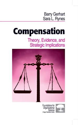 Compensation : Theory, Evidence, and Strategic Implications