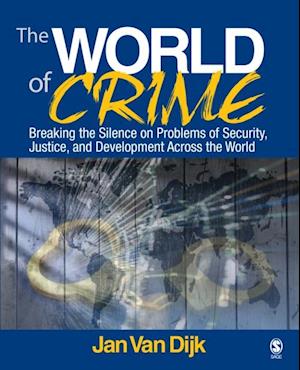 The World of Crime : Breaking the Silence on Problems of Security, Justice and Development Across the World