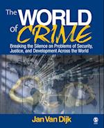 The World of Crime : Breaking the Silence on Problems of Security, Justice and Development Across the World