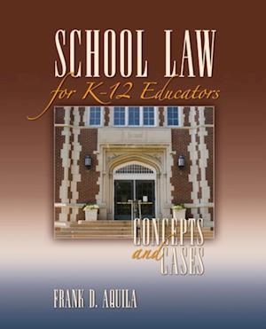 School Law for K-12 Educators : Concepts and Cases