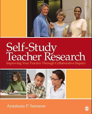 Self-Study Teacher Research : Improving Your Practice Through Collaborative Inquiry