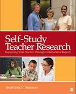 Self-Study Teacher Research : Improving Your Practice Through Collaborative Inquiry