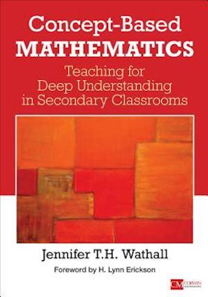 Concept-Based Mathematics : Teaching for Deep Understanding in Secondary Classrooms