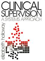 Clinical Supervision : A Systems Approach