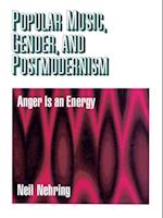 Popular Music, Gender and Postmodernism : Anger Is an Energy