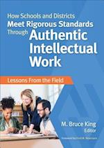 How Schools and Districts Meet Rigorous Standards Through Authentic Intellectual Work