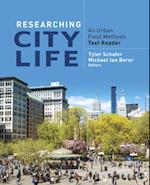 Researching City Life : An Urban Field Methods Text Reader