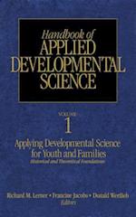 Handbook of Applied Developmental Science : Promoting Positive Child, Adolescent, and Family Development Through Research, Policies, and Programs