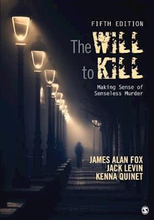 The Will To Kill : Making Sense of Senseless Murder