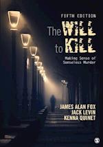 The Will To Kill : Making Sense of Senseless Murder
