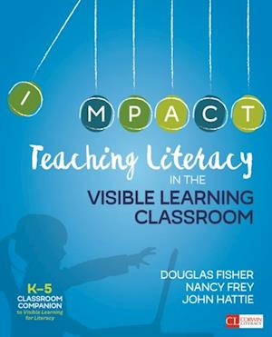 Teaching Literacy in the Visible Learning Classroom, Grades K-5